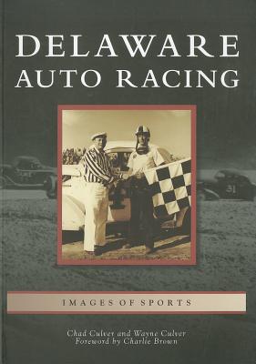 Delaware Auto Racing - Culver, Chad W, and Culver, Wayne