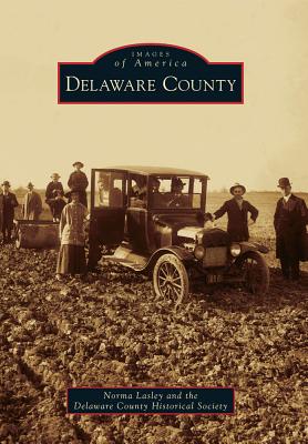 Delaware County - Lasley, Norma, and Delaware County Historical Society
