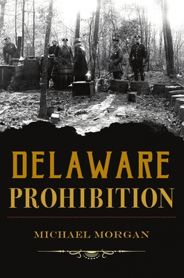 Delaware Prohibition - Morgan, Michael J