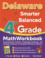 Delaware Smarter Balanced Grade 4 Math Workbook: Comprehensive Practice, Challenging Exercises, and Strategic Guidance for Complete Test-Day Confidence