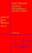 Delay Differential Equations: With Applications in Population Dynamics