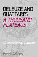 Deleuze and Guattari's a Thousand Plateaus: A Critical Introduction and Guide