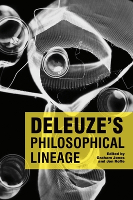 Deleuze's Philosophical Lineage - Jones, Graham (Editor), and Roffe, Jon (Editor)