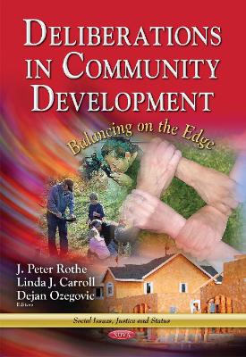 Deliberations in Community Development: Balancing on the Edge - Ozegovic, Dejan (Editor), and Carroll, Linda J (Editor), and Rothe, J Peter (Editor)