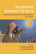 Deliberative Democracy in the Eu: Countering Populism with Participation and Debate