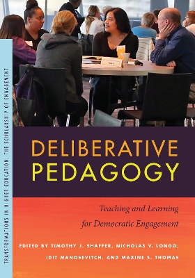 Deliberative Pedagogy: Teaching and Learning for Democratic Engagement - Longo, Nicholas V (Editor), and Manosevitch, Idit (Editor)