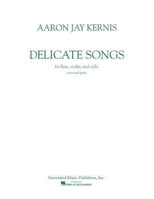 Delicate Songs: Score and Parts - Kernis, Aaron Jay (Composer)