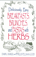 Deliciously Easy Breakfasts, Brunches and Pastas with Herbs