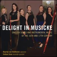 Delight in Musicke - Klaartje van Veldhoven (soprano); Seldom Sene