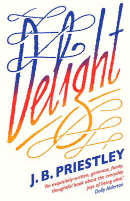 Delight - Priestley, J. B.