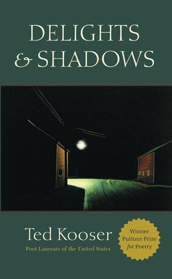 Delights & Shadows - Kooser, Ted