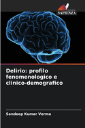Delirio: profilo fenomenologico e clinico-demografico