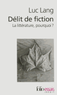 Delit De Fiction: LA Litterature, Pourquoi ?