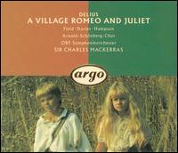 Delius: A Village Romeo and Juliet - Andrea Mellis (vocals); Arthur Davies (vocals); Barry Mora (vocals); David McShane (vocals); Elizabeth Dobie (vocals);...