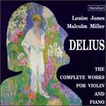 Delius: The Complete Works for Violin and Piano - Louise Jones (violin); Malcolm Miller (piano)