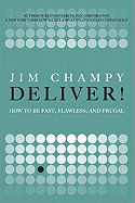 Deliver!: How to Be Fast, Flawless, and Frugal