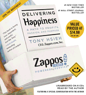 Delivering Happiness: A Path to Profits, Passion and Purpose