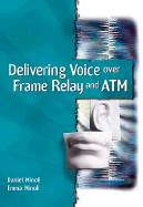 Delivering Voice Over Frame Relay and ATM