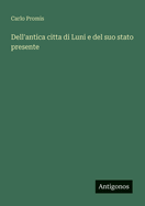 Dell'antica citt? di Luni e del suo stato presente