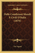 Delle Condizioni Morali E Civili D'Italia (1876)