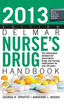 Delmar Nurse's Drug Handbook - Spratto, George R, PhD, and Woods, Adrienne L, MSN, CRNP