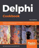 Delphi Cookbook: Recipes to master Delphi for IoT integrations, cross-platform, mobile and server-side development