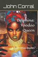Delphina: Voodoo Queen: And Other Stories