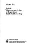 Delta-4: A Generic Architecture for Dependable Distributed Computing