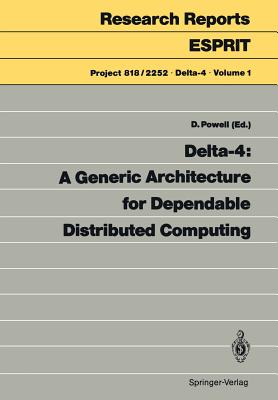 Delta-4: A Generic Architecture for Dependable Distributed Computing - Powell, David (Editor)