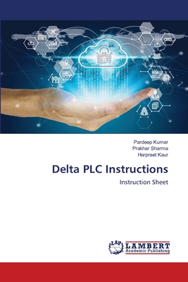Delta PLC Instructions - Kumar, Pardeep, and Sharma, Prakhar, and Kaur, Harpreet