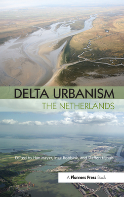 Delta Urbanism: The Netherlands - Meyer, Han (Editor), and Nijhuis, Steffen (Editor), and Bobbink, Inge (Editor)