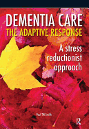 Dementia Care - The Adaptive Response: A Stress Reductionist Approach