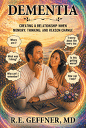 Dementia: Creating a Relationship When Memory, Thinking, and Reason Change