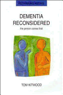 Dementia Reconsidered: The Person Comes First