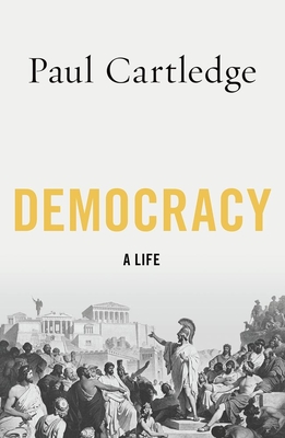 Democracy: A Life - Cartledge, Paul