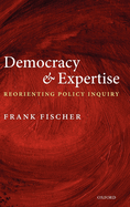 Democracy and Expertise: Reorienting Policy Inquiry