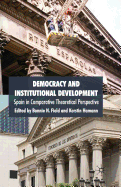 Democracy and Institutional Development: Spain in Comparative Theoretical Perspective