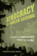 Democracy as Problem Solving: Civic Capacity in Communities Across the Globe