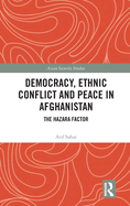 Democracy, Ethnic Conflict and Peace in Afghanistan: The Hazara Factor