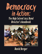 Democracy in Action: The High School Jazz Band Director's Handbook
