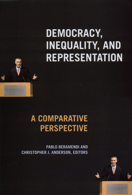 Democracy, Inequality, and Representation in Comparative Perspective - Beramendi, Pablo (Editor), and Anderson, Christopher J. (Editor)