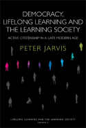 Democracy, Lifelong Learning and the Learning Society: Active Citizenship in a Late Modern Age