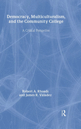 Democracy, Multiculturalism, and the Community College: A Critical Perspective