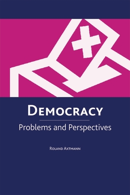 Democracy: Problems and Perspectives - Axtmann, Roland, Dr.
