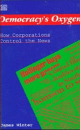 Democracy's Oxygen: How Corporations Control the News