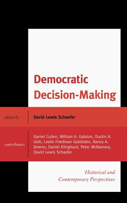 Democratic Decision-Making: Historical and Contemporary Perspectives - Schaefer, David Lewis (Editor)