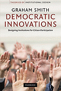 Democratic Innovations: Designing Institutions for Citizen Participation