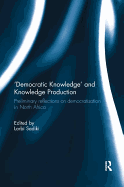 'Democratic Knowledge' and Knowledge Production: Preliminary Reflections on Democratisation in North Africa