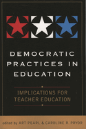 Democratic Practices in Education: Implications for Teacher Education