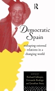 Democratic Spain: Reshaping External Relations in a Changing World